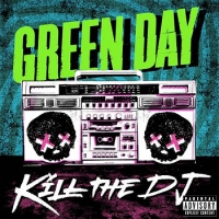     Green Day - Kill The DJ